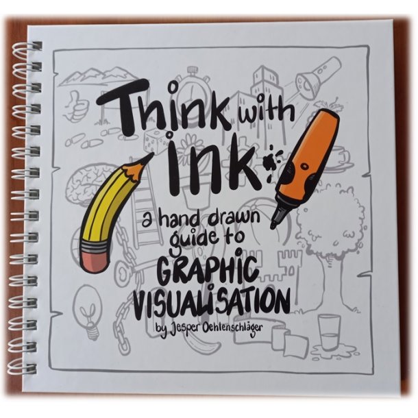 Think with Ink - a hand drawn guide to graphic visualisation